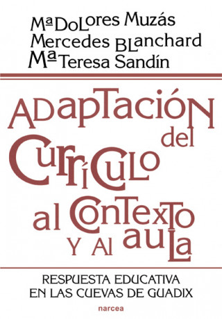 Könyv Adaptación del currículo al contexto y al aula : respuesta educativa en la cuevas de Guadix María Dolores Muzás