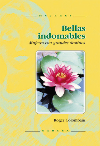 Kniha Bellas indomables : mujeres con grandes destinos Roger Colombani
