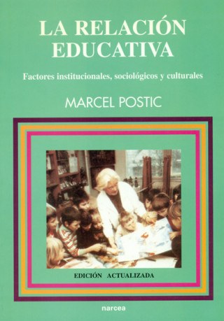 Buch La relación educativa : factores institucionales, sociológicos y culturales Marcel Postic