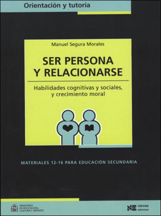 Könyv Ser persona y relacionarse : habilidades cognitivas y sociales y crecimiento moral Manuel Segura Morales