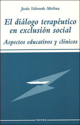 Kniha El diálogo terapéutico en exclusión social : aspectos educativos y clínicos Jesús Valverde Molina