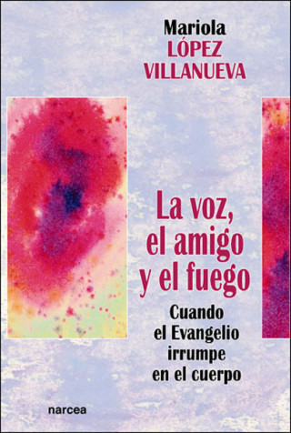 Carte La voz, el amigo y el fuego María Dolores López Villanueva