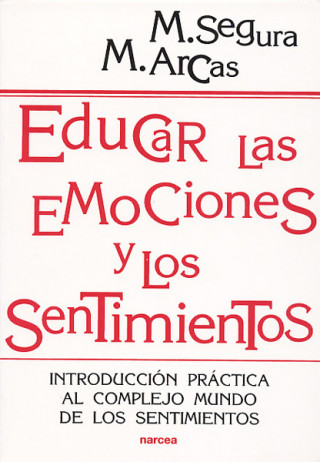 Книга Educar las emociones y los sentimientos : introducción práctica al complejo mundo de los sentimientos Margarita Arcas Cuenca