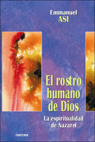 Livre El rostro humano de Jesús : la espiritualidad de Nazaret Emmanuel Asi