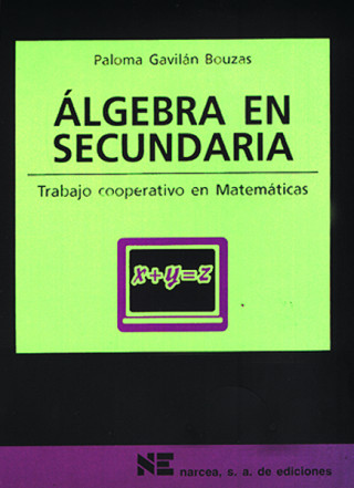 Könyv Álgebra en secundaria : trabajo cooperativo en matemáticas Paloma Gavilán Bouzas