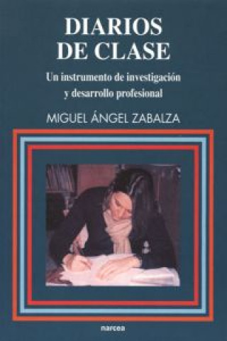 Książka Diarios de clase : un instrumento de investigación y desarrollo profesional Miguel Ángel Zabalza Beraza