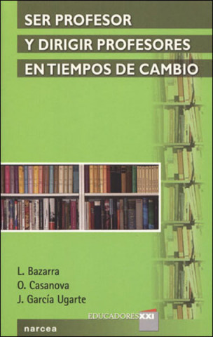 Libro Ser profesor y dirigir profesores en tiempos de cambio Lourdes Bazarra Rodríguez