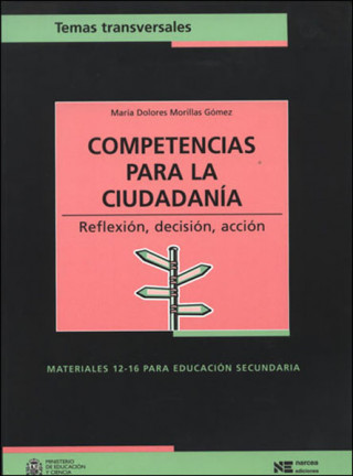 Kniha Competencias para la ciudadania : reflexión, decisión, acción María Dolores Morillas Gómez