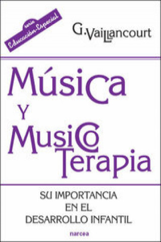 Könyv Música y musicoterapia : su importancia en el desarrollo infantil Guylaine Vailancourt