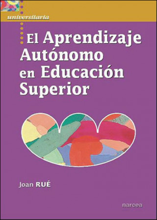 Carte El aprendizaje autónomo en educación superior Joan . . . [et al. ] Rué