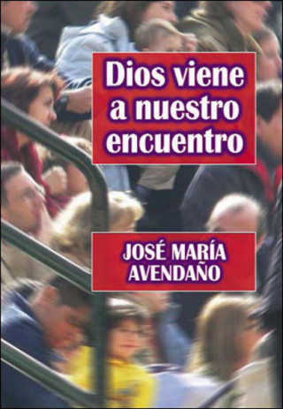 Kniha Dios viene a nuestro encuentro JOSE MARIA AVENDAÑO PEREA