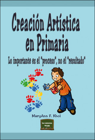 Buch Creación artística en primaria : lo importante es el "proceso" no el "resultado" Mary Ann Kohl