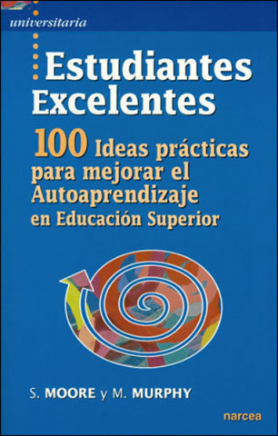 Книга Estudiantes excelentes : 100 ideas prácticas para mejorar el autoaprendizaje en educación superior Sara Moore