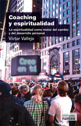 Książka Coaching y espiritualidad : la espiritualidad como motor del cambio y del desarrollo personal Víctor Vallejo Viciana