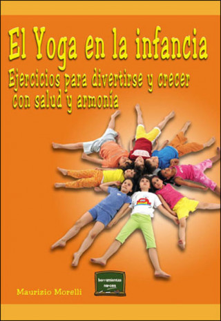 Kniha El yoga en la infancia : ejercicios para divertirse y crecer con salud y armonía Maurizio Morelli