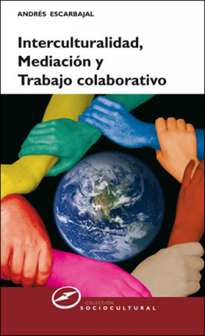 Kniha Interculturalidad, mediación y trabajo colaborativo Andrés Escarabajal Frutos