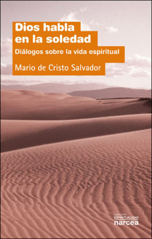 Könyv Dios habla en la soledad : diálogos sobre la vida espiritual Mario de Cristo Salvador