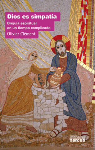 Книга Dios es simpatía : brújula espiritual en un tiempo complicado Olivier Clément