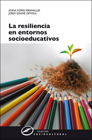 Carte La resiliencia en entornos socioeducativos : sentido, propuestas y experiencias Anna Forés i Miravalles