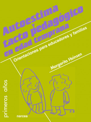 Carte Autoestima y tacto pedagógico en edad temprana : orientaciones para educadores y familias Margarita Heinsen Guerra