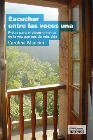 Carte Escuchar entre las voces una : pistas para el discernimiento de la voz que nos da más vida Carolina Mancini Cavallotti