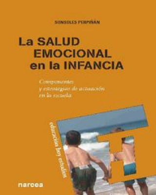 Könyv La salud emocional en la infancia : componentes y estrategias de actuación en la escuela SONSOLES PERPIÑAN