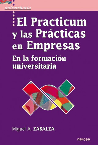 Książka El practicum y las prácticas de empresas : en la formación universitaria Miguel Ángel Zabalza Beraza