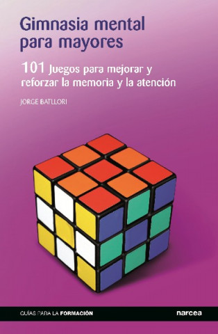 Книга Gimnasia mental para mayores : 101 juegos para mejorar y reforzar la memoria y la atención Jorge Batllori
