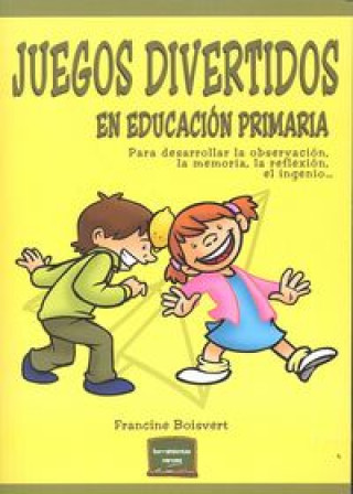 Kniha Juegos divertidos en Educación Primaria: para desarrollar la observación, la memoria, la reflexión, el ingenio... 