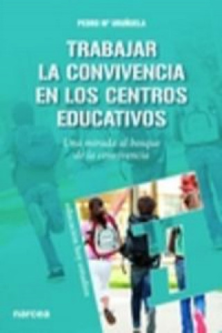 Könyv Trabajar la convivencia en los centros educativos PEDRO Mª URUÑUELA NAJERA