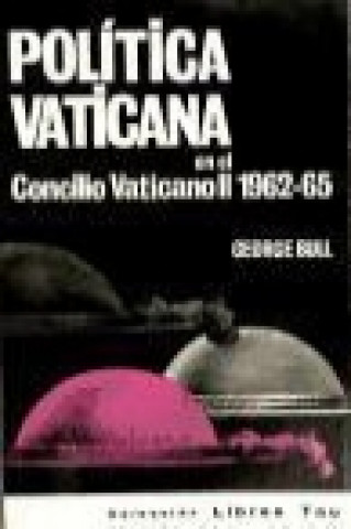 Kniha Política vaticana en el Concilio Vaticano II : 1962-65 George Bull