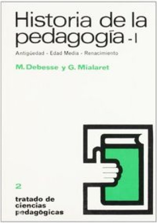 Knjiga Historia de la pedagogía I : Antigüedad ; Edad Media ; Renacimiento 