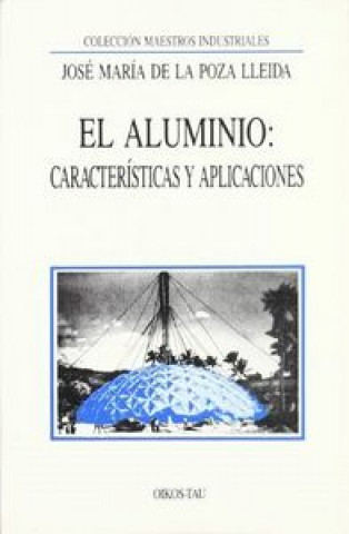 Könyv El aluminio : características y sus aplicaciones José María de la Poza Lleida