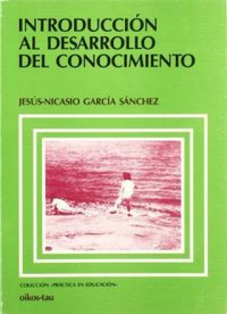 Kniha Introducción al desarrollo del conocimiento Jesús Nicasio García Sánchez