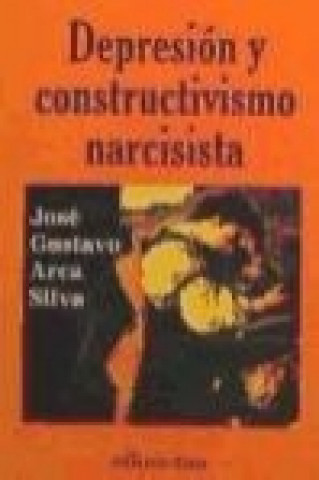 Könyv Depresión y constructivismo narcisista José Gustavo Arca Silva