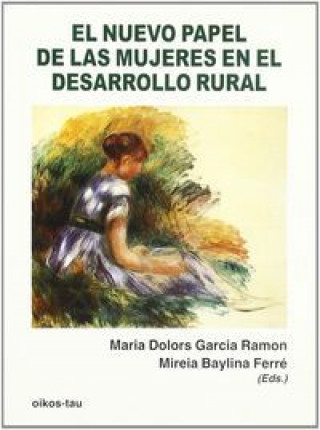 Książka El nuevo papel de las mujeres, en el desarrollo rural María Dolores García Ramón