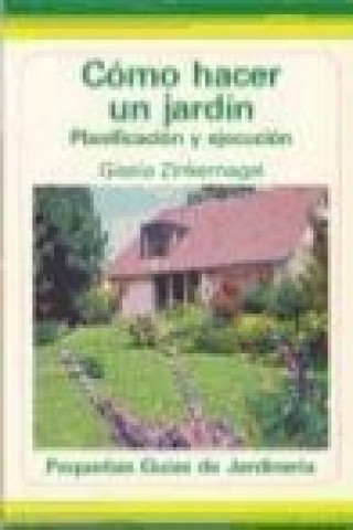 Könyv Cómo hacer un jardín Gisela Zinkernagel