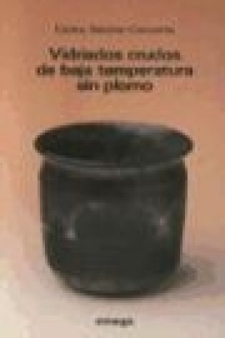 Книга Vidriados crudos de baja temperatura sin plomo Carlos Bataller Cucurella