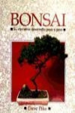 Kniha Bonsai : su correcto desarrollo paso a paso Dave Pike