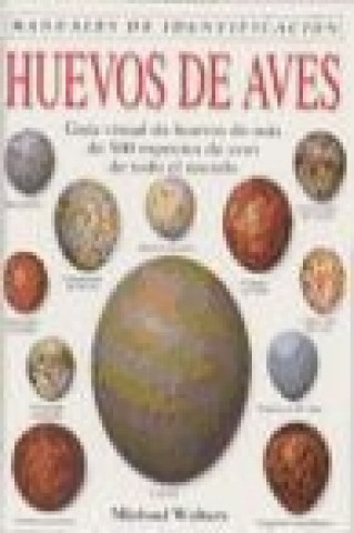 Kniha Huevos de aves : guía visual de huevos de más de 500 especies de aves de todo el mundo Michael Walters