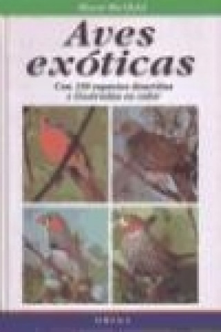 Kniha Aves exóticas : con 120 especies descritas e ilustradas en color Horst Bielfeld