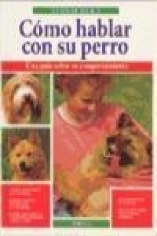 Libro Cómo hablar con su perro : una guía sobre su comportamiento Yvonne Kejcz