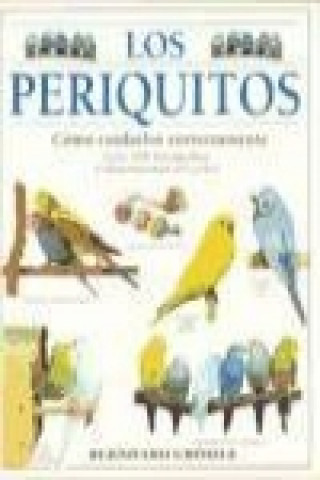 Kniha Los periquitos : cómo cuidarlos correctamente Bernhard Grössle