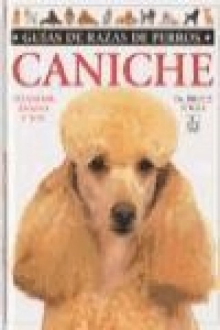 Kniha Caniche : estándar, enano, toy Bruce Fogle