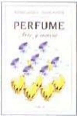 Книга Perfume : arte y ciencia Pierre Laszlo