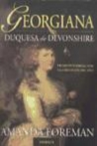 Kniha Georgiana. Duquesa de Devonshire Amanda Foreman