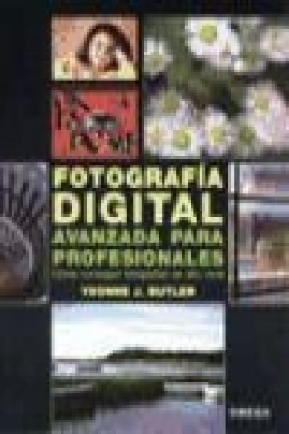 Kniha Fotografía digital avanzada para profesionales Yvonne J. Butler