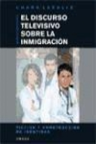 Carte El discurso televisivo sobre la inmigración María Rosario Lacalle Zalduendo