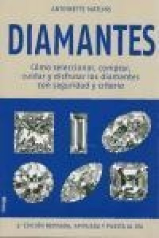 Könyv Diamantes : cómo seleccionar, comprar, cuidar y disfrutar los diamantes con seguridad y criterio Antoinette Matlins