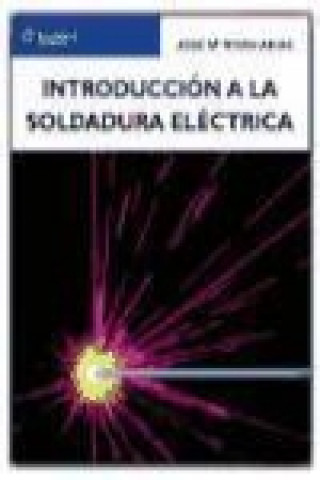 Kniha Introducción a la soldadura eléctrica José María Rivas Arias